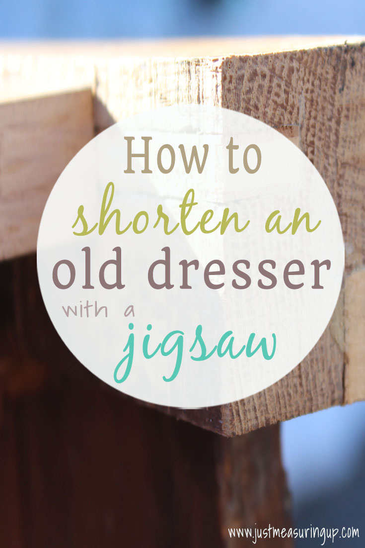 How to Shorten an Old Dresser
